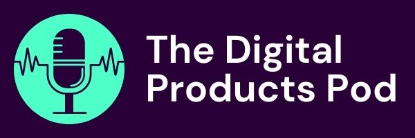 The Digital Products Pod Thumbnail