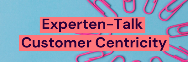 Experten Talk: Customer Centricity Banner